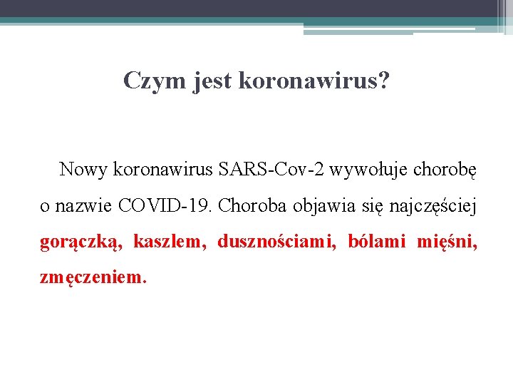 Czym jest koronawirus? Nowy koronawirus SARS-Cov-2 wywołuje chorobę o nazwie COVID-19. Choroba objawia się