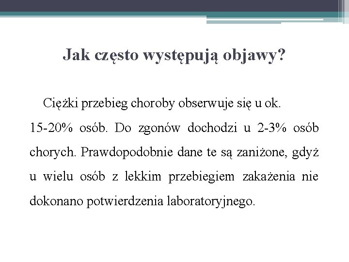 Jak często występują objawy? Ciężki przebieg choroby obserwuje się u ok. 15 -20% osób.