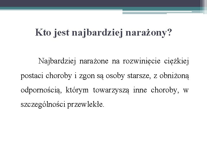 Kto jest najbardziej narażony? Najbardziej narażone na rozwinięcie ciężkiej postaci choroby i zgon są