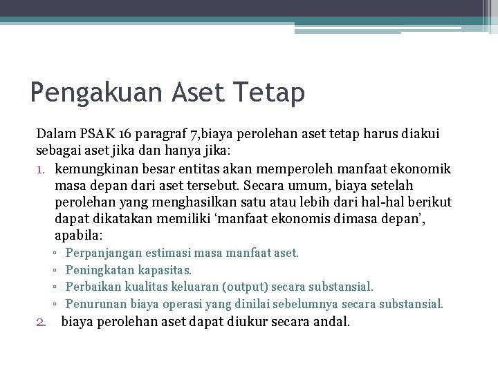 Pengakuan Aset Tetap Dalam PSAK 16 paragraf 7, biaya perolehan aset tetap harus diakui