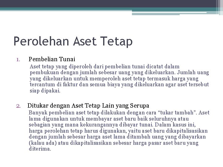 Perolehan Aset Tetap 1. Pembelian Tunai Aset tetap yang diperoleh dari pembelian tunai dicatat