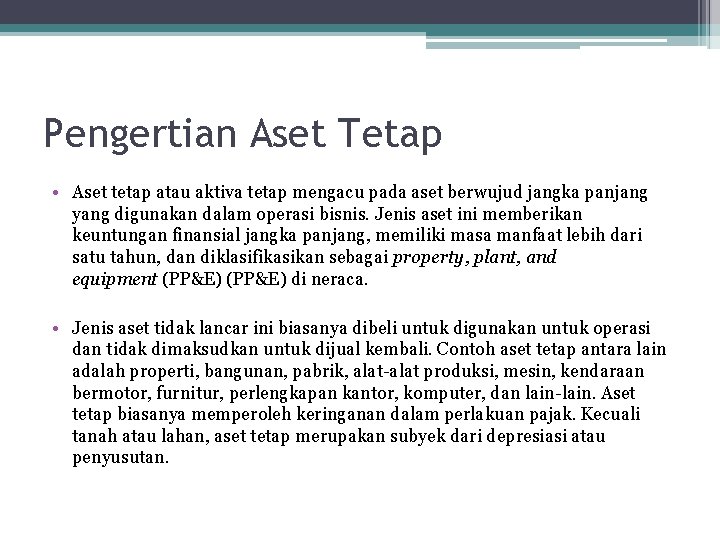 Pengertian Aset Tetap • Aset tetap atau aktiva tetap mengacu pada aset berwujud jangka