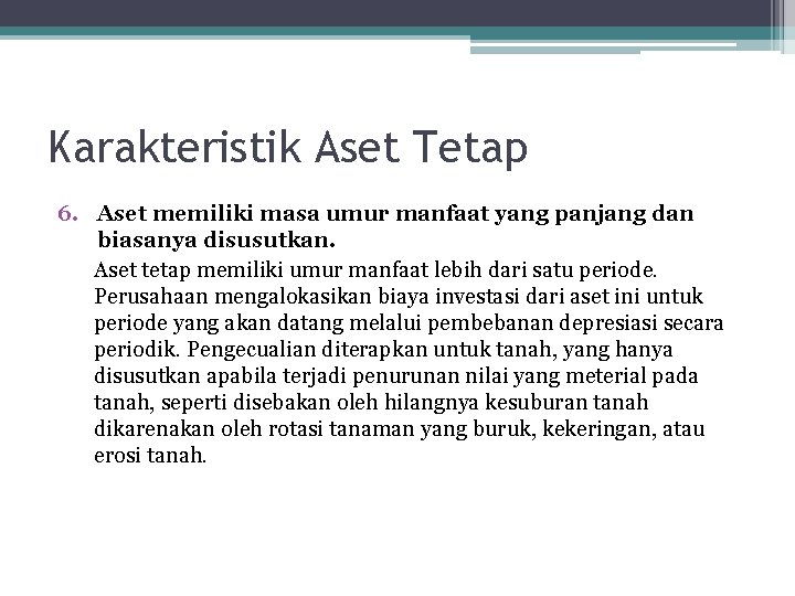 Karakteristik Aset Tetap 6. Aset memiliki masa umur manfaat yang panjang dan biasanya disusutkan.