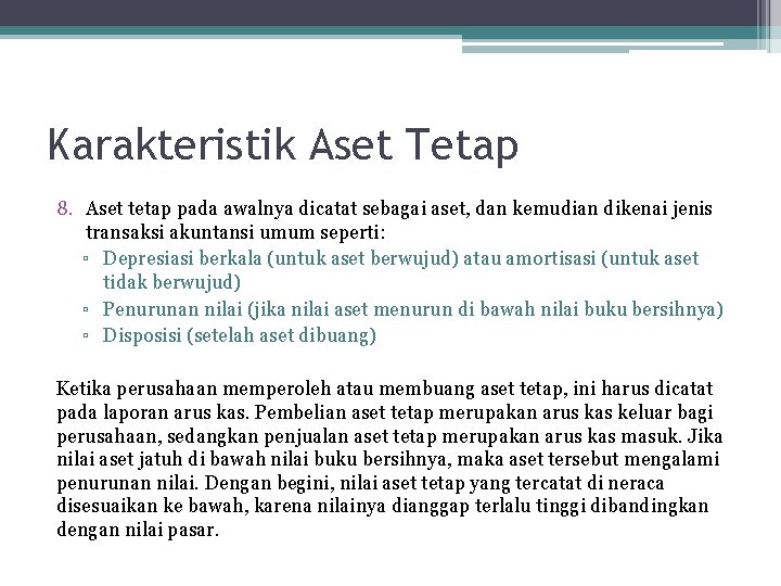 Karakteristik Aset Tetap 8. Aset tetap pada awalnya dicatat sebagai aset, dan kemudian dikenai