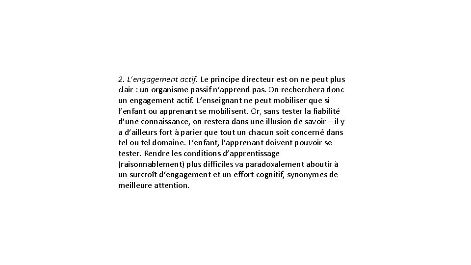 2. L’engagement actif. Le principe directeur est on ne peut plus clair : un