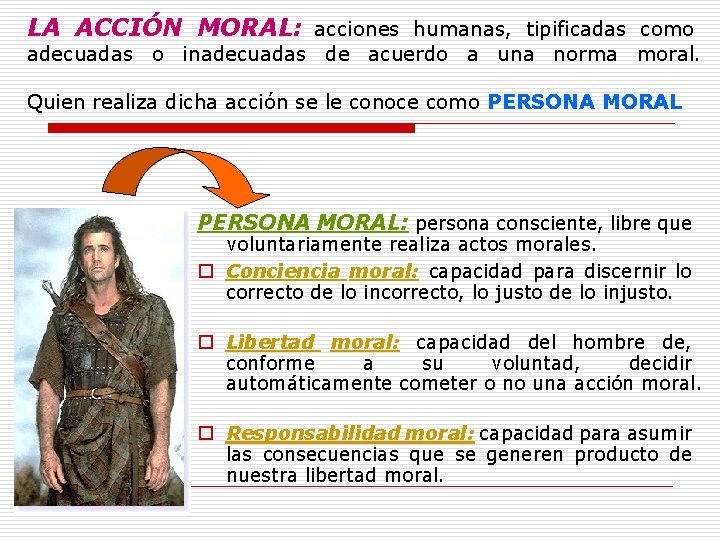 LA ACCIÓN MORAL: acciones humanas, tipificadas como adecuadas o inadecuadas de acuerdo a una