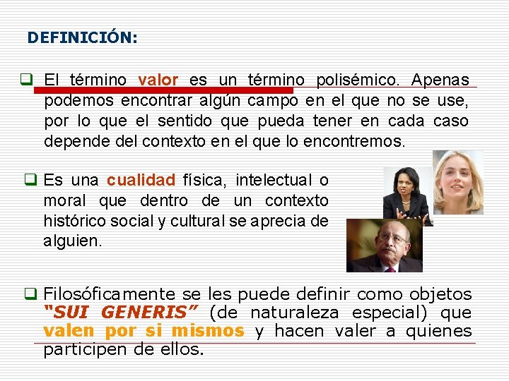 DEFINICIÓN: q El término valor es un término polisémico. Apenas podemos encontrar algún campo