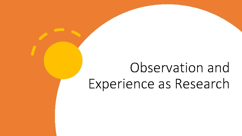 Observation and Experience as Research 