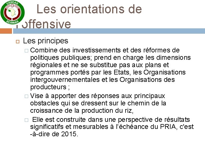 Les orientations de l’offensive Les principes � Combine des investissements et des réformes de