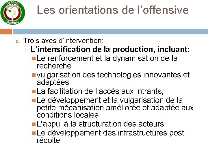 Les orientations de l’offensive Trois axes d’intervention: � L’intensification de la production, incluant: Le