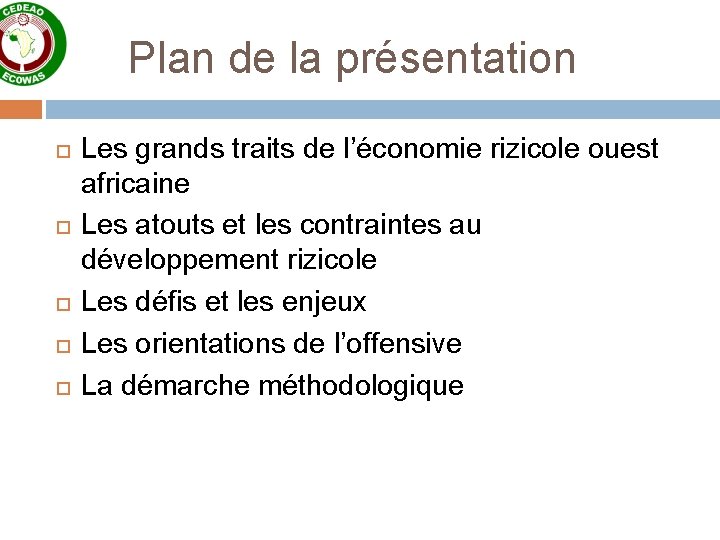 Plan de la présentation Les grands traits de l’économie rizicole ouest africaine Les atouts