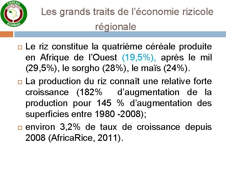 Les grands traits de l’économie rizicole régionale Le riz constitue la quatrième céréale produite