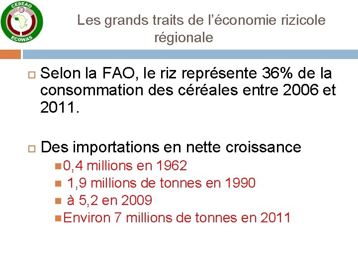 Les grands traits de l’économie rizicole régionale Selon la FAO, le riz représente 36%