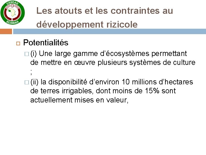 Les atouts et les contraintes au développement rizicole Potentialités � (i) Une large gamme