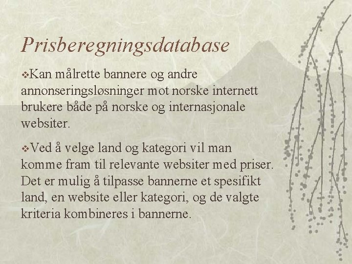 Prisberegningsdatabase v. Kan målrette bannere og andre annonseringsløsninger mot norske internett brukere både på