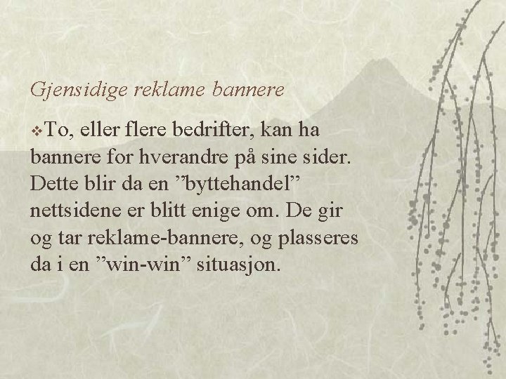 Gjensidige reklame bannere v. To, eller flere bedrifter, kan ha bannere for hverandre på