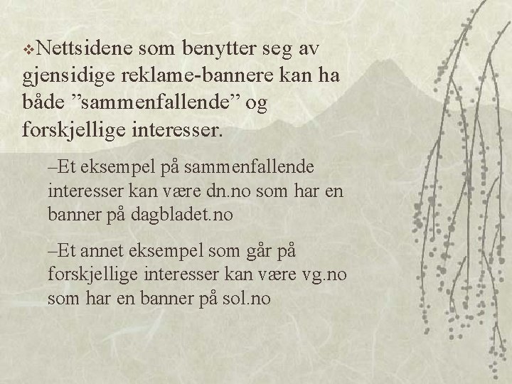 v. Nettsidene som benytter seg av gjensidige reklame-bannere kan ha både ”sammenfallende” og forskjellige