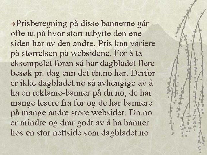 v. Prisberegning på disse bannerne går ofte ut på hvor stort utbytte den ene