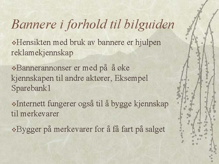 Bannere i forhold til bilguiden v. Hensikten med bruk av bannere er hjulpen reklamekjennskap