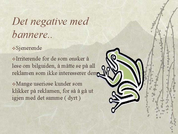 Det negative med bannere. . v. Sjenerende v. Irriterende for de som ønsker å