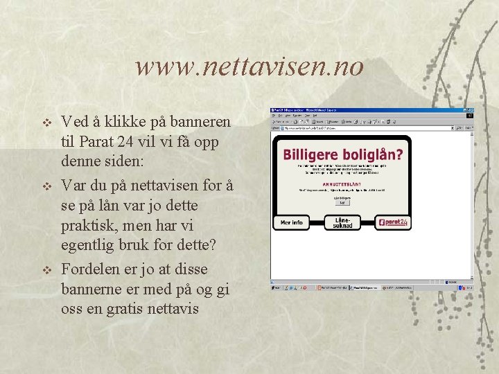 www. nettavisen. no v v v Ved å klikke på banneren til Parat 24