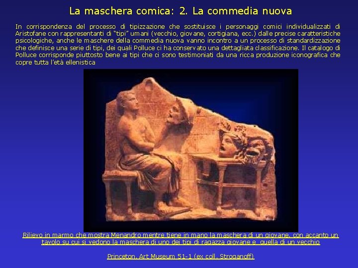 La maschera comica: 2. La commedia nuova In corrispondenza del processo di tipizzazione che