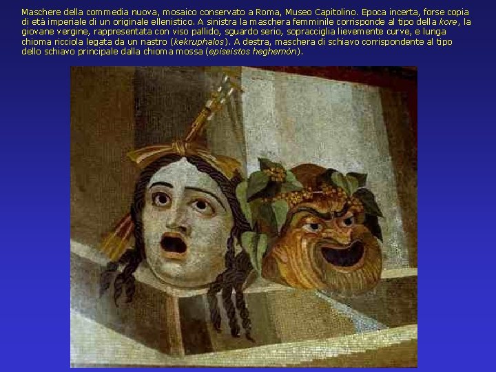 Maschere della commedia nuova, mosaico conservato a Roma, Museo Capitolino. Epoca incerta, forse copia