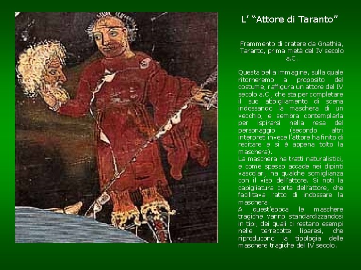 L’ “Attore di Taranto” Frammento di cratere da Gnathia, Taranto, prima metà del IV