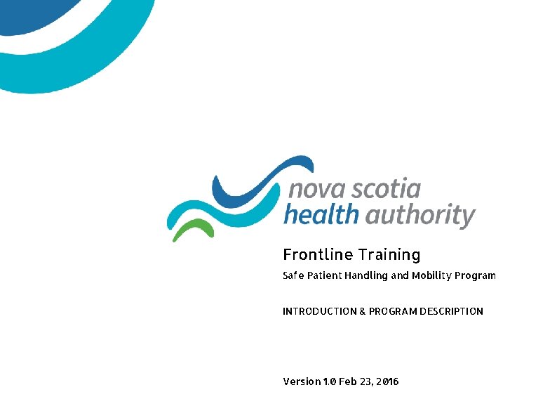 Frontline Training Safe Patient Handling and Mobility Program INTRODUCTION & PROGRAM DESCRIPTION Version 1.