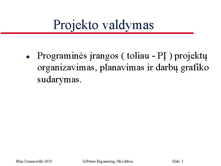 Projekto valdymas l Programinės įrangos ( toliau - PĮ ) projektų organizavimas, planavimas ir