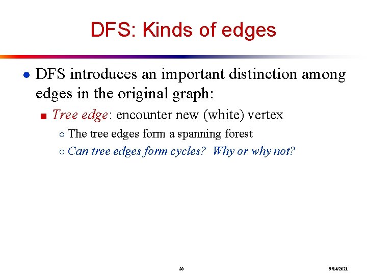 DFS: Kinds of edges ● DFS introduces an important distinction among edges in the