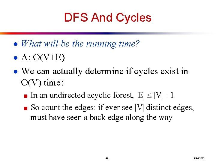 DFS And Cycles ● What will be the running time? ● A: O(V+E) ●