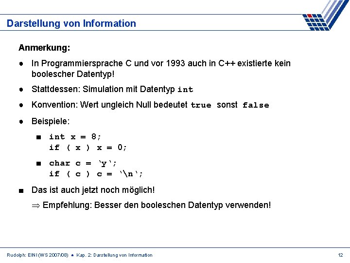 Darstellung von Information Anmerkung: ● In Programmiersprache C und vor 1993 auch in C++