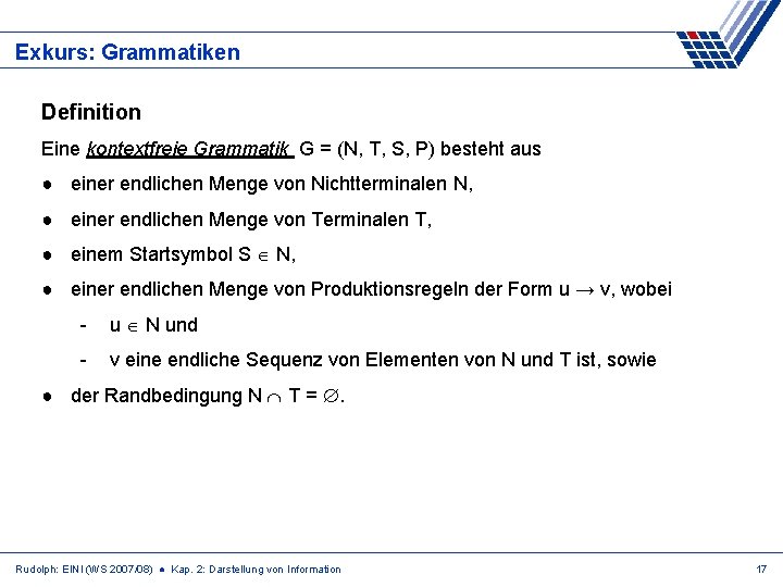 Exkurs: Grammatiken Definition Eine kontextfreie Grammatik G = (N, T, S, P) besteht aus