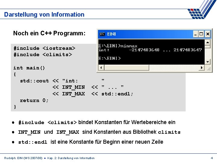 Darstellung von Information Noch ein C++ Programm: #include <iostream> #include <climits> int main() {