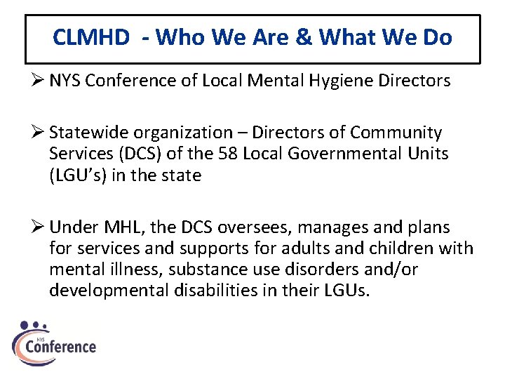 CLMHD - Who We Are & What We Do Ø NYS Conference of Local