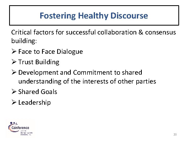 Fostering Healthy Discourse Critical factors for successful collaboration & consensus building: Ø Face to