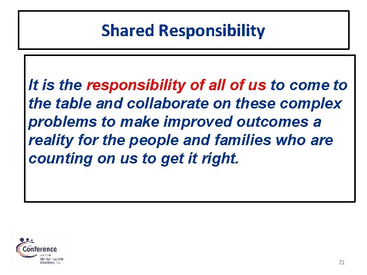 Shared Responsibility It is the responsibility of all of us to come to the