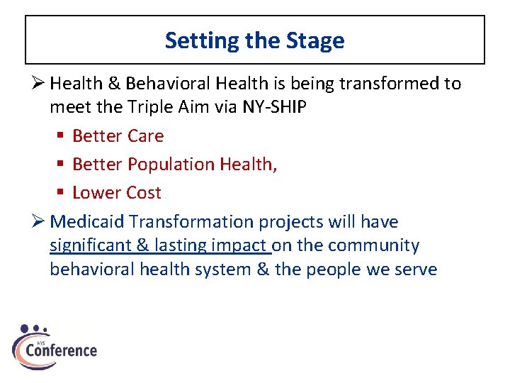 Setting the Stage Ø Health & Behavioral Health is being transformed to meet the