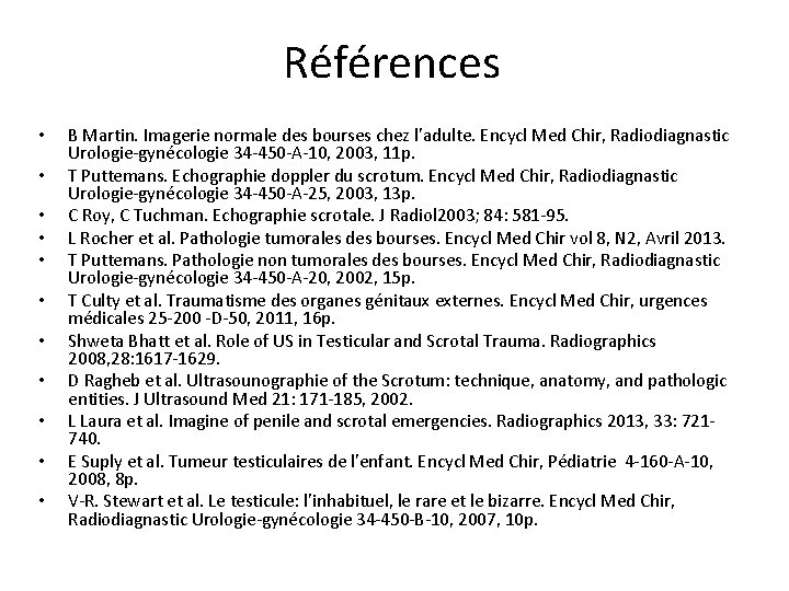 Références • • • B Martin. Imagerie normale des bourses chez l’adulte. Encycl Med