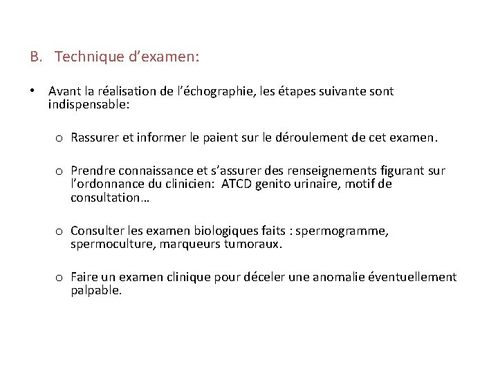 B. Technique d’examen: • Avant la réalisation de l’échographie, les étapes suivante sont indispensable: