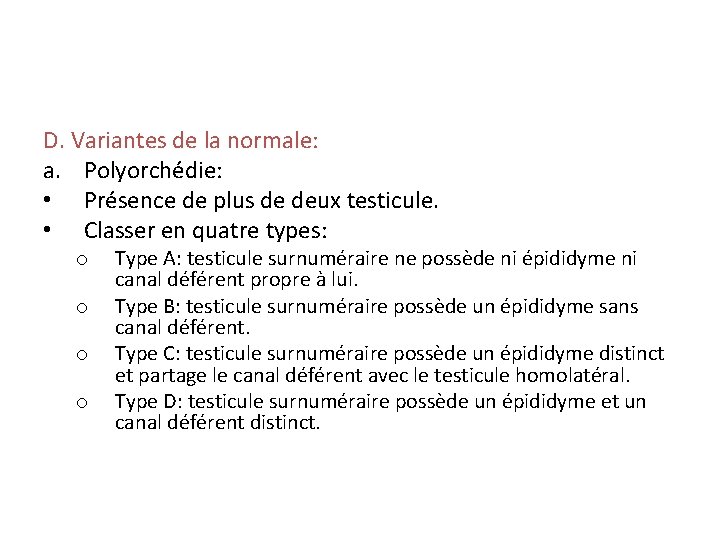 D. Variantes de la normale: a. Polyorchédie: • Présence de plus de deux testicule.