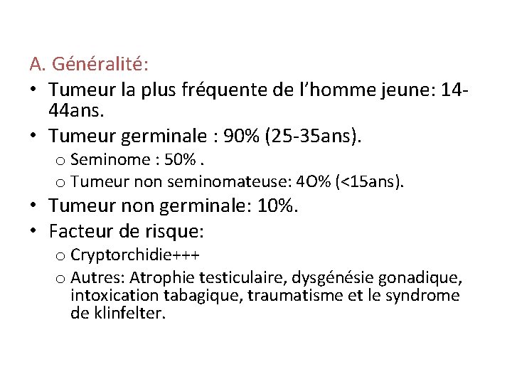 A. Généralité: • Tumeur la plus fréquente de l’homme jeune: 1444 ans. • Tumeur