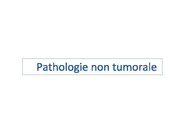 Pathologie non tumorale 