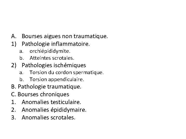 A. Bourses aigues non traumatique. 1) Pathologie inflammatoire. a. b. orchiépididymite. Atteintes scrotales. a.