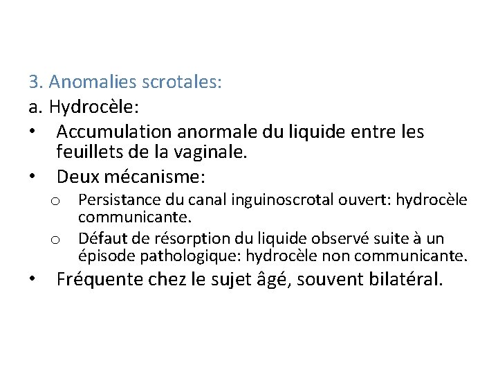 3. Anomalies scrotales: a. Hydrocèle: • Accumulation anormale du liquide entre les feuillets de