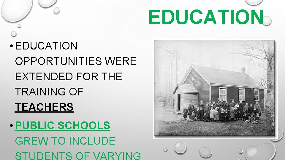 EDUCATION • EDUCATION OPPORTUNITIES WERE EXTENDED FOR THE TRAINING OF TEACHERS • PUBLIC SCHOOLS