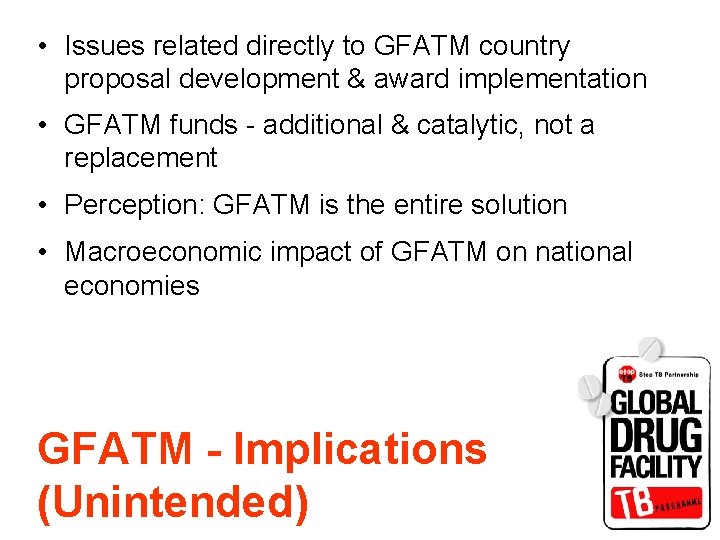  • Issues related directly to GFATM country proposal development & award implementation •