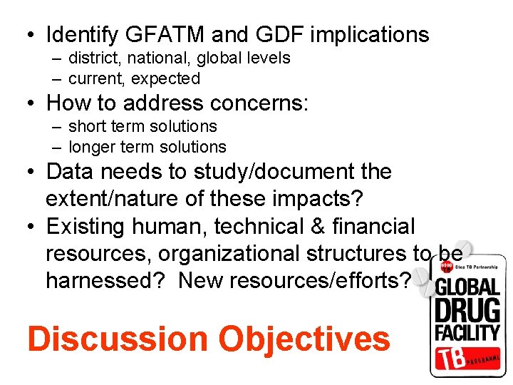  • Identify GFATM and GDF implications – district, national, global levels – current,