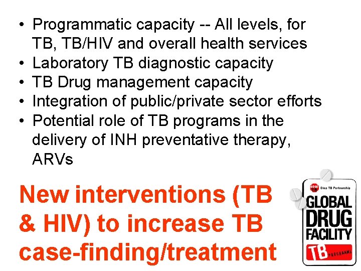  • Programmatic capacity -- All levels, for TB, TB/HIV and overall health services